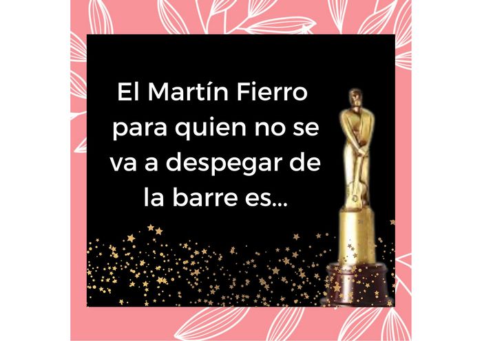 El Martín fierro para quien no se va a despegar de la barra es.... 1